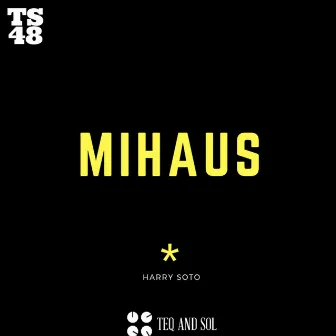 Mihaus by Harry Soto