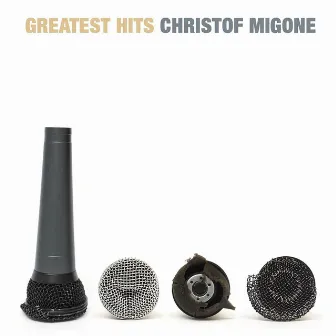 Greatest Hits by Christof Migone