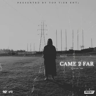 Came 2 Far by Quan'ta