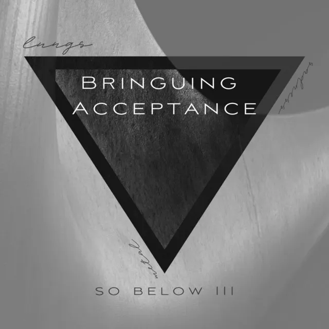 So Below III Bringuing Acceptance