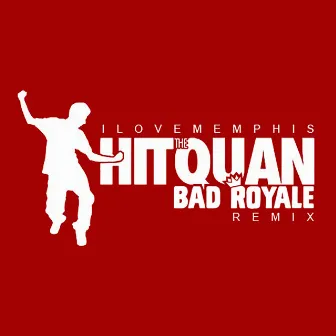 Hit the Quan (Bad Royale Remix) by iLoveMemphis