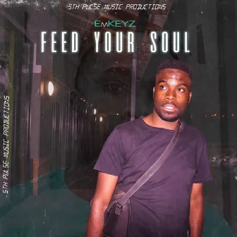 Feed Your Soul by Emkeyz