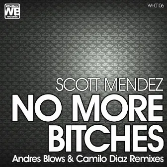 No More Bitches by Scott Mendez