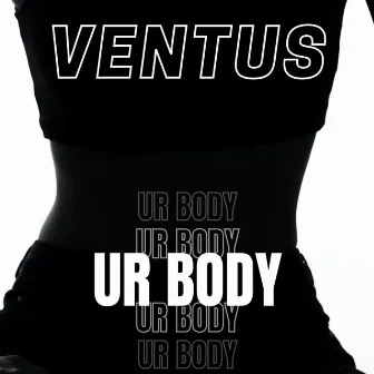 Ur Body by Ventus