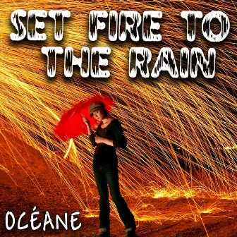 Set Fire to the Rain by Oceane