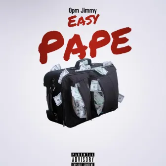 Easy Pape by OPM Jimmy