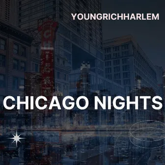 Chicago Nights by YoungRichHarlem