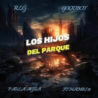 LOS HIJOS DEL PARQUE (Freestyle) by RLG