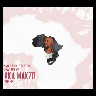 A.K.A Makzo by Addicted Boys Sbu