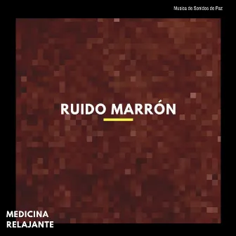 Ruido Marrón by Medicina Relajante