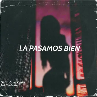 La Pasamos Bien by Quillaone