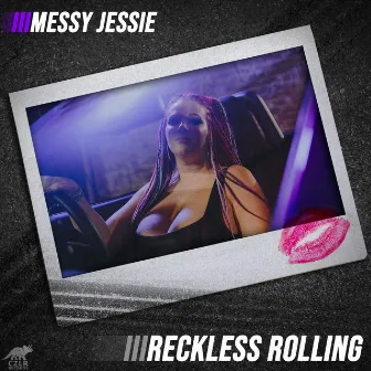 Reckless Rolling by Messy Jessie