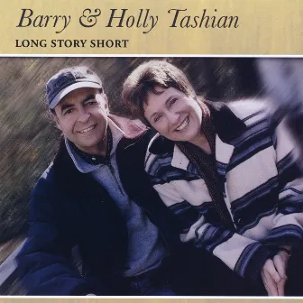 Long Story Short by Barry & Holly Tashian