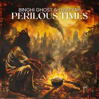 Perilous Times by Luv Fyah