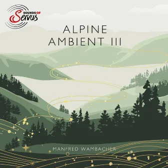 Alpine Ambient III by Sounds of Servus