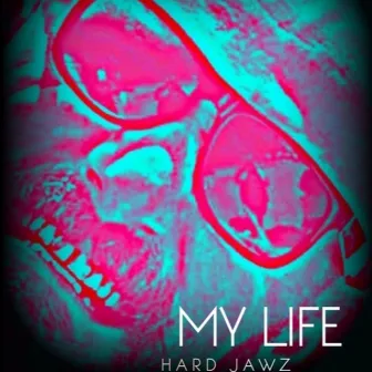 My Life by Hard Jawz