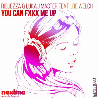 You Can Fxxx Me Up (feat. Joe Welch) by Riquezza