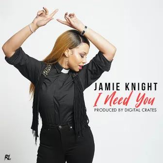 I Need You by Jamie Knight