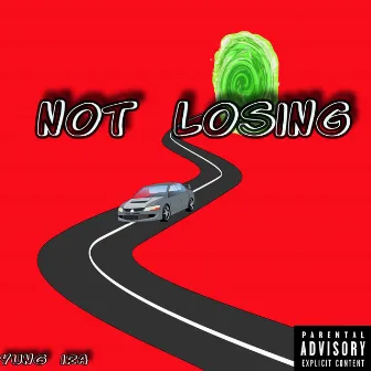 Not Losing by Yung Ira