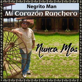 Mi Corazón Ranchero by Negrito Man