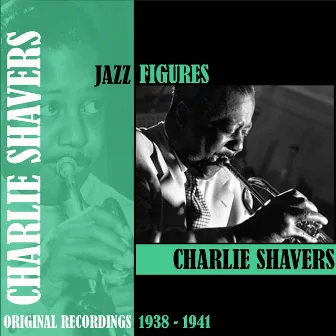 Jazz Figures / Charlie Shavers (1938-1941) by John Kirby & His Onyx Club Boys