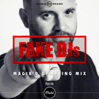 Fake DJs 2018 (Magik'D Remix) by Pablo Prado