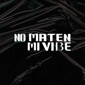 No Maten Mi Vibe by DobleMc