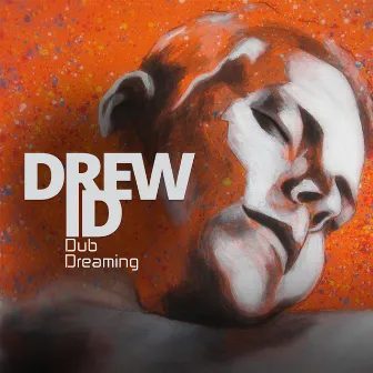 Dub Dreaming by Drew Id