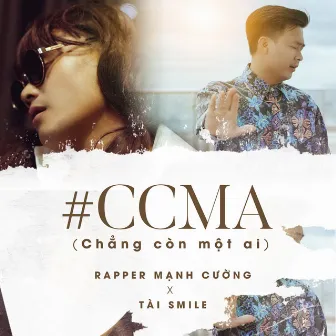 CCMA (Chẳng còn một ai) by Tài Smile