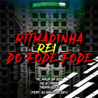 RITMADINHA REI DO FODE FODE by MC K-TRINA