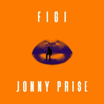 Figi by Jonny Pri$E