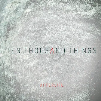 Ten Thousand Things by Afterlife