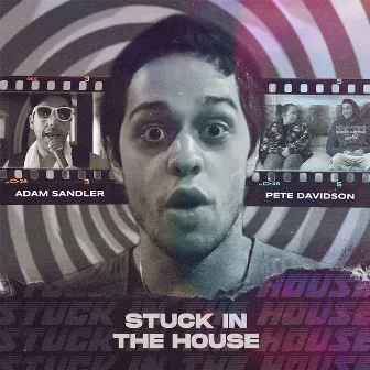 Stuck In The House by Pete Davidson