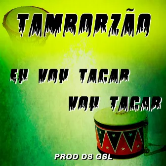 Tamborzão - Eu Vou Tacar Tacar by DjGsl