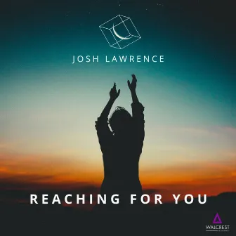 Reaching For You by Josh Lawrence