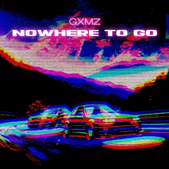 NOWHERE TO GO by GXMZ