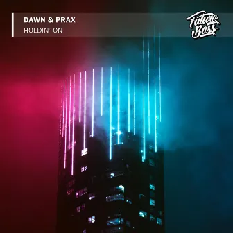 Holdin' On by Dawn & Prax