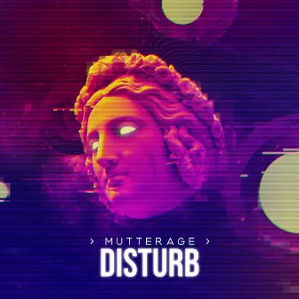 Disturb by Mutterage