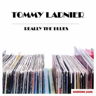 Really The Blues by Tommy Ladnier