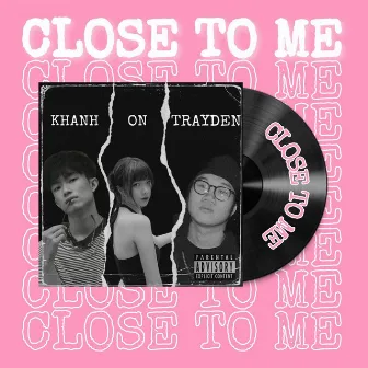 Close To Me by Trayden