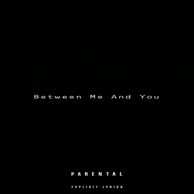 Between Me And You