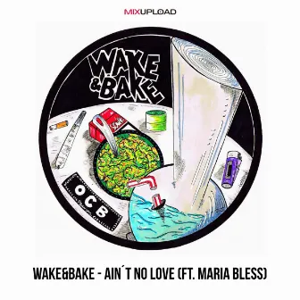 Ain´t No Love by Wake&Bake