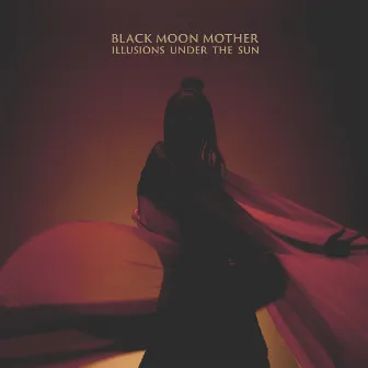 Illusions Under the Sun by Black Moon Mother