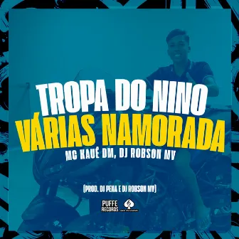 Tropa do Nino Várias Namorada by Mc Kaue DM