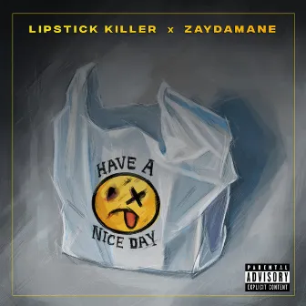 Have a Nice Day by Lipstick Killer