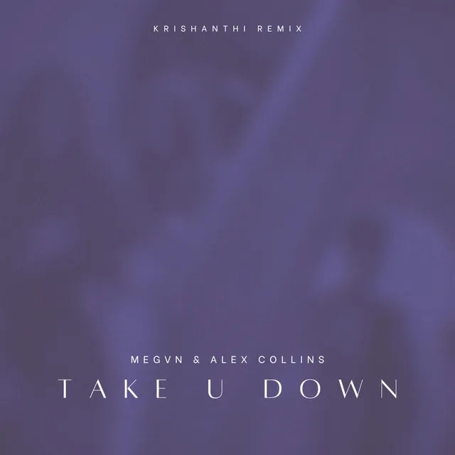 Take U Down - Krishanthi Remix