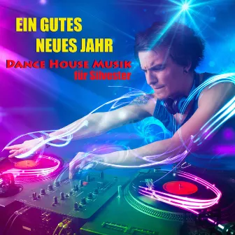 Ein Gutes Neues Jahr - Dance House Musik für Silvester-Party und Hot Lounge Chillout Musik für Feiertag by Silvester