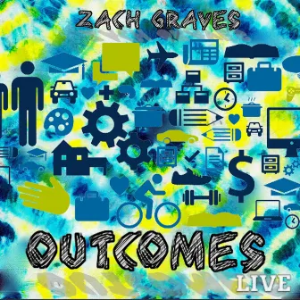 Outcomes (Live) by Zach Graves