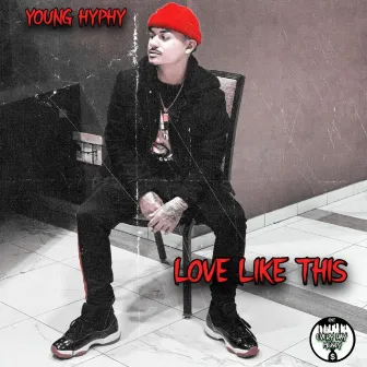 Love Like This by Young Hyphy