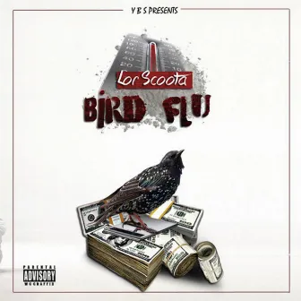 Bird Flu by Lor Scoota